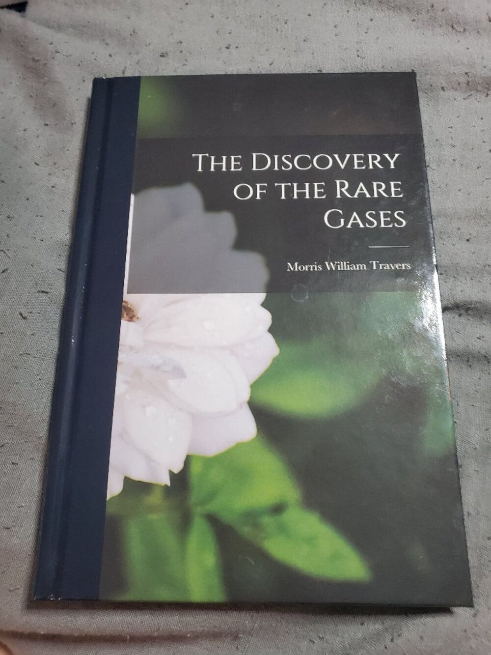 Discovery of the Rare Gases by Morris William 1872-1961 Travers (2021) Hardcover